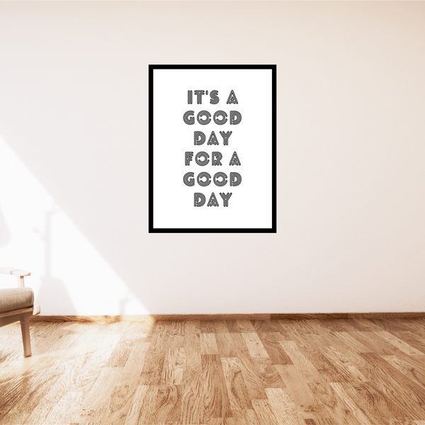 "It's a good day for a good day" Printable wall art - Minimal
