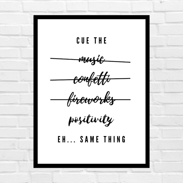 "Cue the positivity" Printable wall art - Minimal